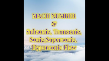 Mach Number & Sonic, Supersonic Flow.