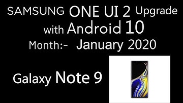 Tech Education: Samsung Galaxy Note 9 One UI 2 Upgrade with Android 10