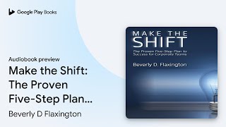 Make the Shift: The Proven Five-Step Plan to… by Beverly D Flaxington · Audiobook preview
