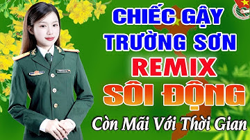 Chiếc Gậy Trường Sơn Remix-Thanh Huyền | LK Nhạc Đỏ Cách Mạng Tiền Chiến Remix Hay Nhất Mọi Thời Đại