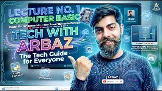 Lecture 1 Basics of Computer | What is a Computer? | Complete Beginner Guide | Learn With Arbaz Tech