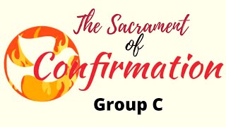 The Sacrament of Confirmation | Group C | 27th December 2020
