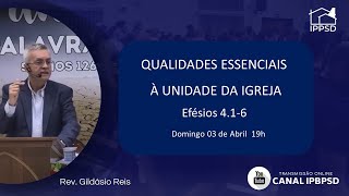 QUALIDADES ESSENCIAIS À UNIDADE DA IGREJA- 03/04/2022.