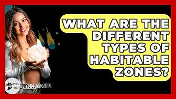 What Are The Different Types Of Habitable Zones? - Physics Frontier