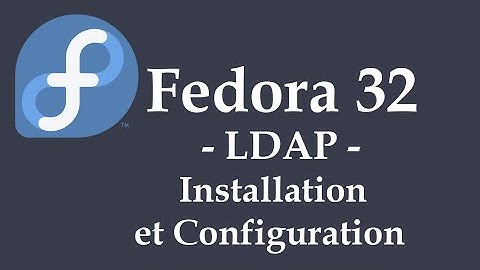Fedora - LDAP - Installation et Configuration