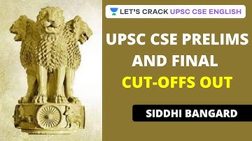 UPSC CSE Prelims and Final  Cut-offs Out | Crack UPSC CSE/IAS | Siddhi Bangard