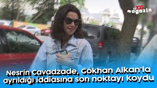 Nesrin Cavadzade, Gökhan Alkan'la ayrıldığı iddiasına son noktayı koydu