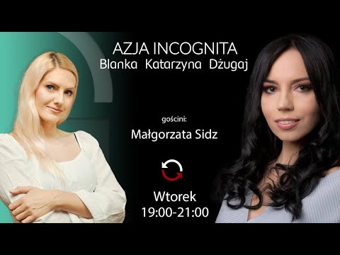 Azja Incognita - Małgorzatą Sidz - Blanka Dżugaj