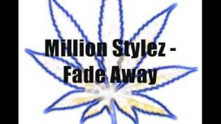 Video thumbnail of "Million Stylez Fade Away"