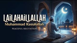 Lailahaillallah muhammad rasulullah peaceful recitation for stress relief
