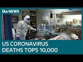 US coronavirus deaths hits 10,000 | ITV News