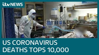 US coronavirus deaths hits 10,000 | ITV News