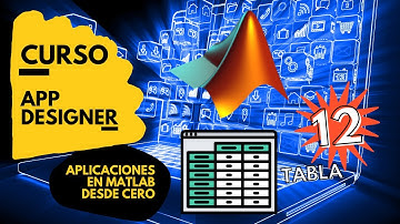 DE EXCEL A UNA TABLA - CURSO APP DESIGNER DESDE CERO - MATLAB 2021