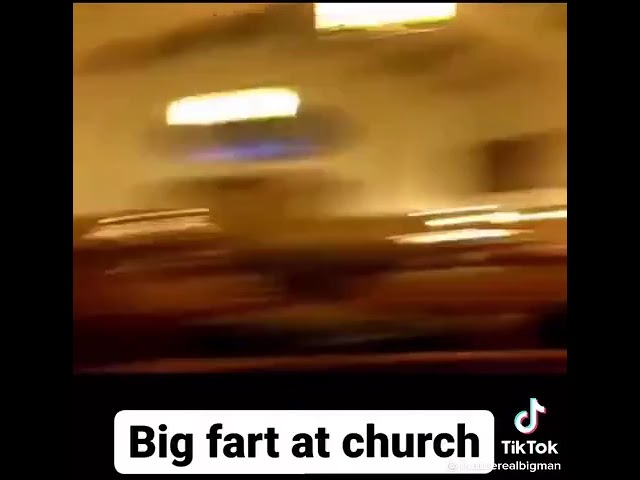 Big fart at church.