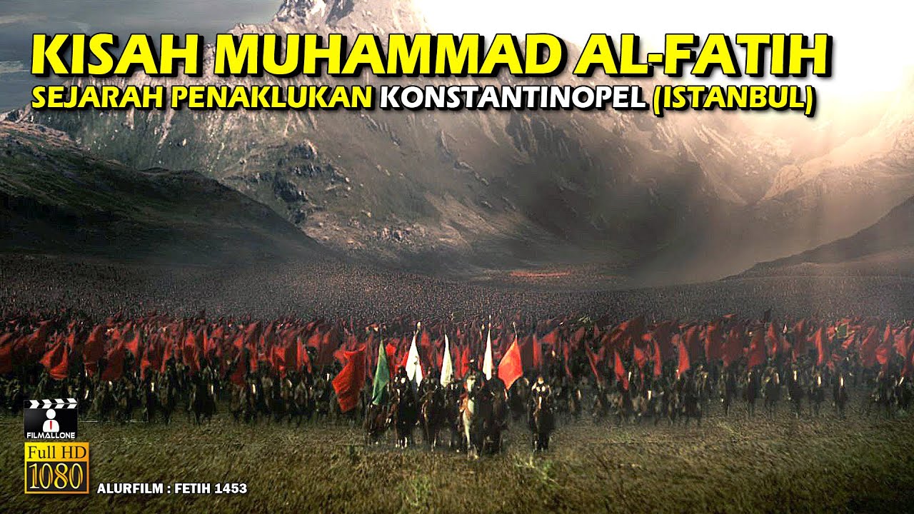 PENAKLUKAN KONSTANTINOPEL OLEH MUHAMMAD AL FATIH (OTTOMAN) • ALUR CERITA FILM SEJARAH