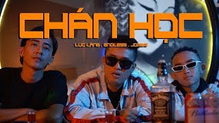 [OFFICIAL MV] CHÁN HỌC - Lục Lăng Ft Endless, Jombie (G5R)