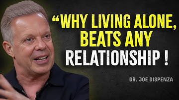 Why Living Alone Beats Any Relationship - Joe Dispenza Motivation