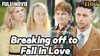 [FULL]💖Breaking off to Fall In Love