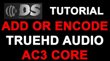 DoVi_Scripts Tutorial: Add an AC3 Core To TrueHD for BluRay Compatibility