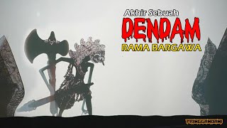 Akhir ' DENDAM SANG RAMA BARGAWA '....