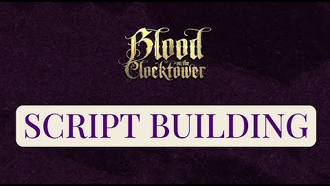 Blood on the Clocktower Script Building Guide