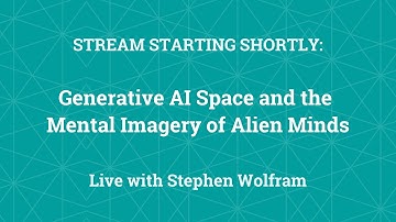 Stephen Wolfram on Generative AI Space and the Mental Imagery of Alien Minds