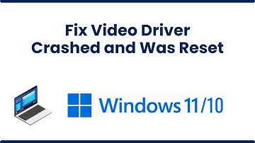 Fix Video Driver Crashed and Was Reset on Windows 10 /11