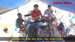 Download Lagu GEMBLENG KAE AYU KITA - Voc. SERLI INKA  (Burok Kaula Muda)