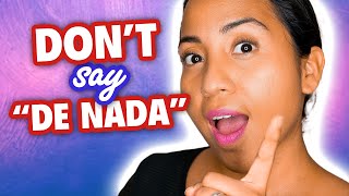Don’t Say “De Nada” [15 Ways to Say You’re Welcome in Spanish]