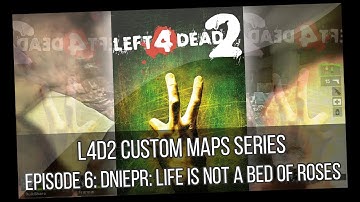 Dniepr: Life Is Not A Bed Of Roses Full Gameplay (L4D2 Custom Maps Series, Episode 6)