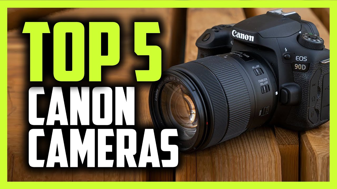 Best Canon  Camera  in 2022 Top 5 Picks For Video 