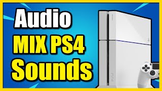 How to Adjust Audio Mix on PS4 Game or Party Chat (Easy Tutorial)