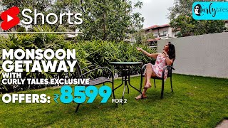 Monsoon Getaway With Curly Tales Exclusive Offers: Rs 8599 For 2 | Curly Tales #Shorts