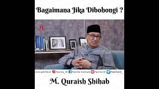 Bagaimana Jika Dibohongi ? | M. Quraish Shihab