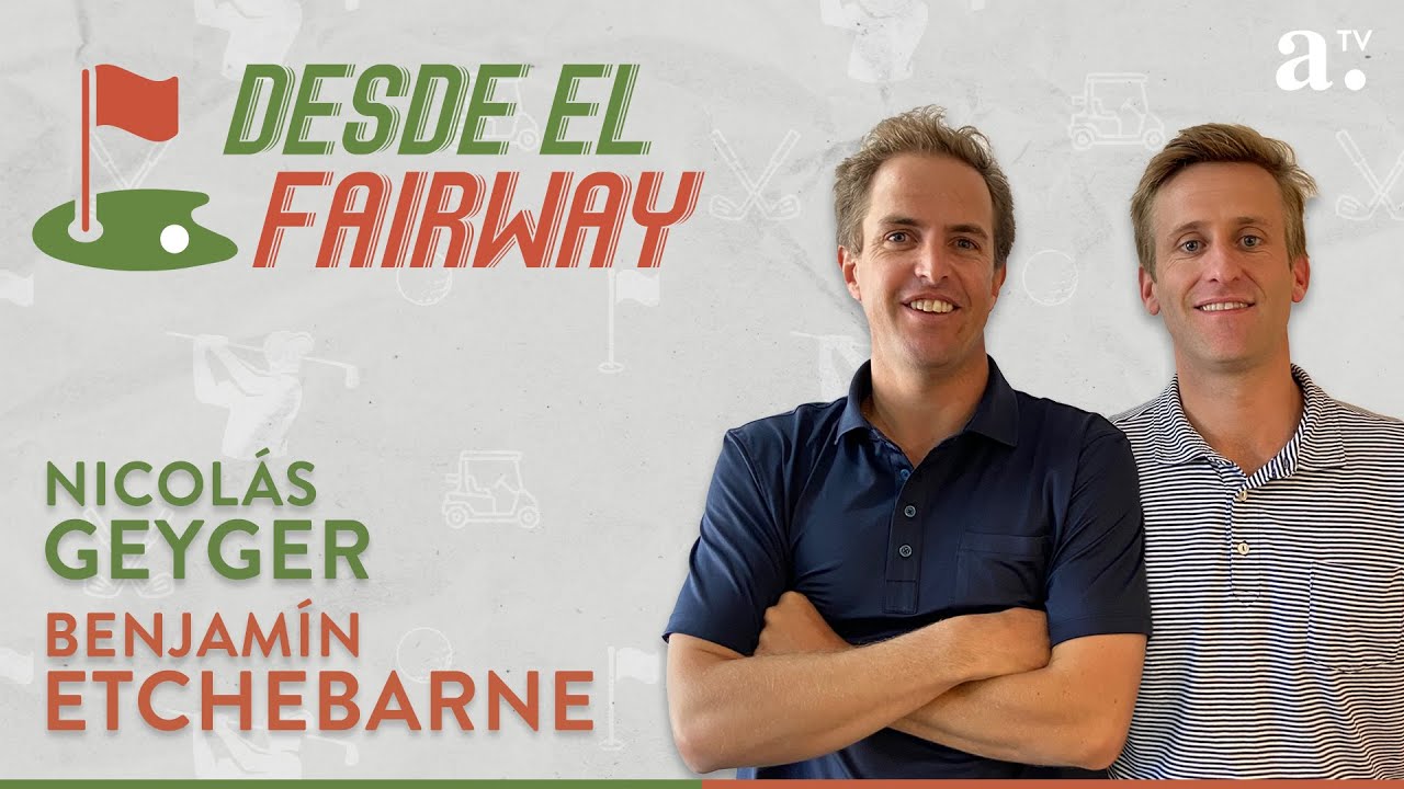 Desde el Fairway con Nico Geyger y Benjamín Etchebarne (15 de marzo del 2023)