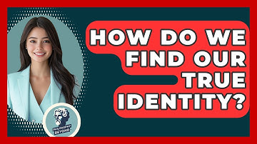 How Do We Find Our True Identity? - Philosophy Beyond