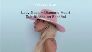 Lady Gaga - Diamond Heart Subtitulada en Español