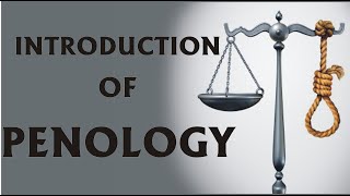 Introduction of penology | Penology | Penal | Criminology & penology | Law lecture by Taruna Sharma