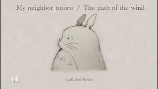 (1 Hour) The Path of Wind (Kaze no Torimichi) - My Neighbor Totoro OST (Lull and Relax)