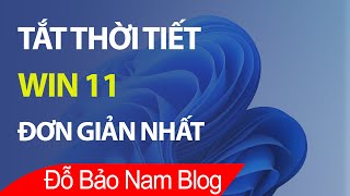 Cách tắt thời tiết Win 11 trên thanh taskbar cực nhanh và đơn giản