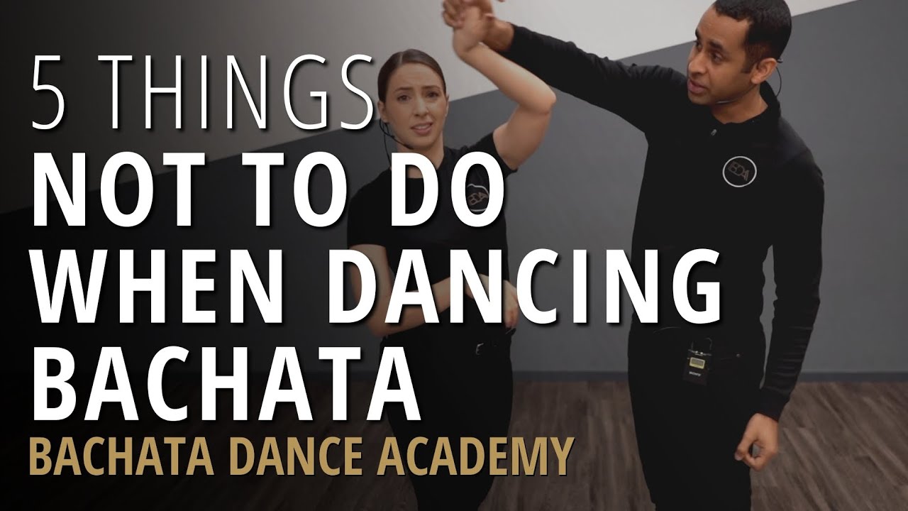 5 Things NOT To Do When Dancing Bachata - Beginner Bachata Tips