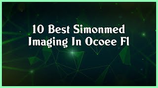 Top 10 Simonmed Imaging In Ocoee Fl
