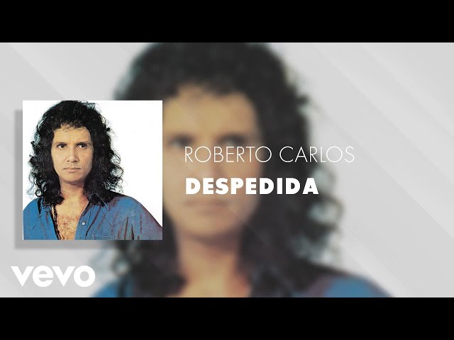 Roberto Carlos - Despedida