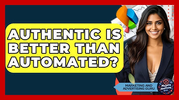 Authentic Is Better Than Automated? - Marketing and Advertising Guru
