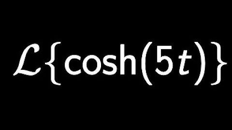 Example: Find the Laplace transform of the given function | Hyperbolic Cosine