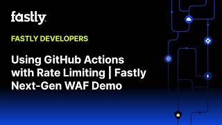 Using GitHub Actions with Rate Limiting | Fastly Next-Gen WAF Demo