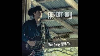 Robert Ray — Run Away With You
