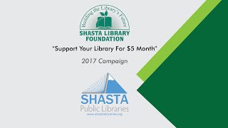 Shasta Library Foundation - Supporting Non-Profit of Your Shasta Public Libraries (2017)