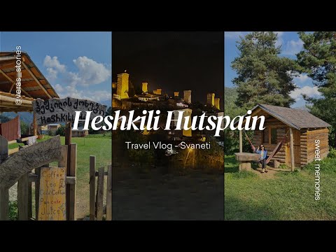 VLOG | ვლოგი: მოგზაურობა სვანეთში, კოშკები, მესტია, ჰეშკილის ქოხები, კუბდარი და თაშმიჯაბი (ნაწილი 1)