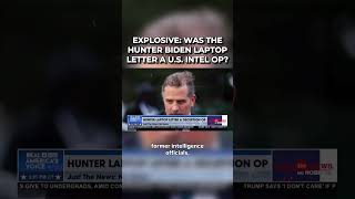 EXPLOSIVE: WAS THE HUNTER BIDEN LAPTOP LETTER A U.S. INTELLIGENCE OP?